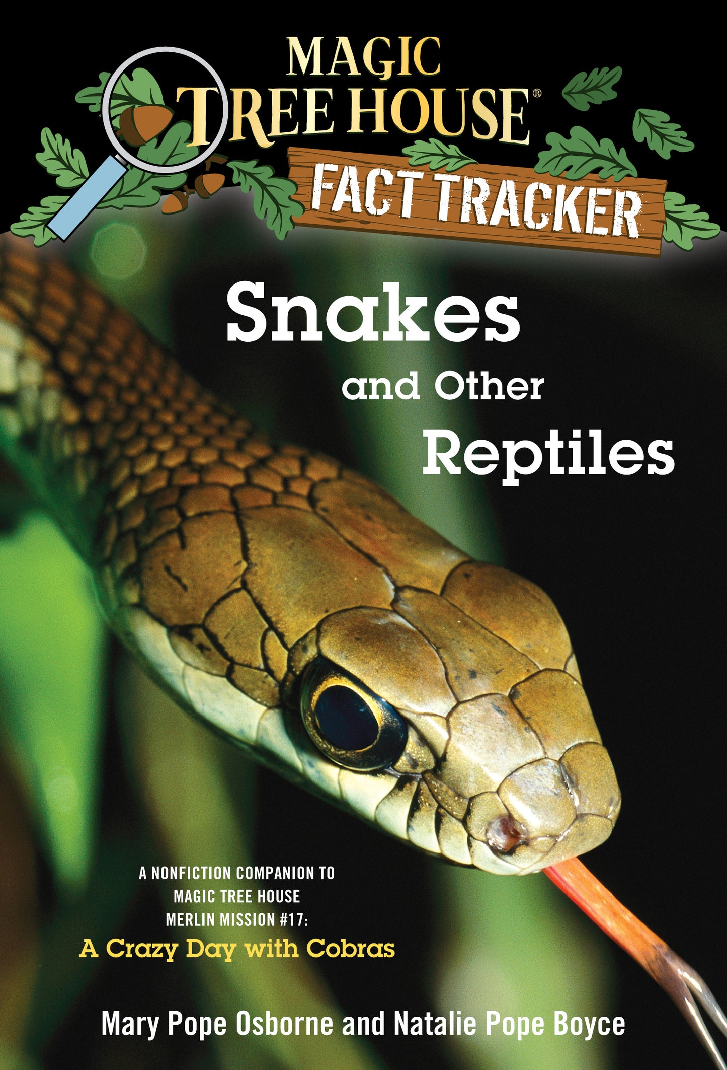 Magic Tree House Fact Tracker Snakes and Other Reptiles A Nonfiction Companion to Magic Tree House Merlin Mission #17: A Crazy Day with Cobras