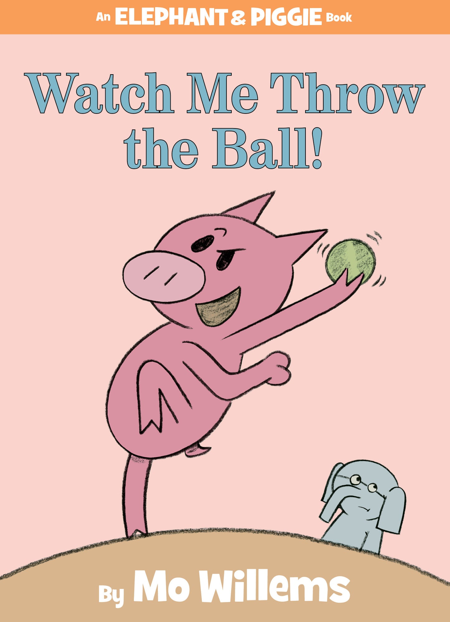 Cover of Watch Me Throw the Ball! with Piggie holding a ball and Elephant looking on