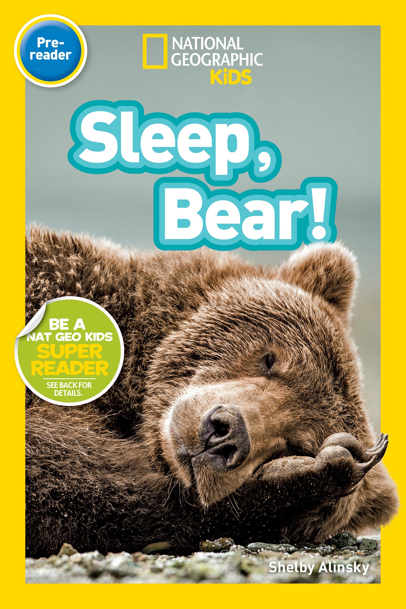 National Geographic Kids Readers Sleep, Bear! (National Geographic Kids Readers, Pre-Reader)